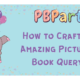 How to Craft an Amazing Picture Book Query